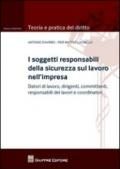 I soggetti responsabili della sicurezza sul lavoro nell'impresa. Datori di lavoro, dirigenti, committenti, responsabili dei lavori e coordinatori