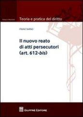 Il nuovo reato di atti persecutori (art. 612-bis)