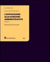 L'opposizione alle sanzioni amministrative. Questioni processuali. 2.