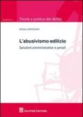 L'abusivismo edilizio. Sanzioni amministrative e penali