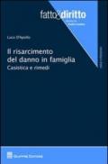 Il risarcimento del danno in famiglia. Casistica e rimedi