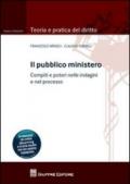 Il pubblico ministero. Compiti e poteri nelle indagini e nel processo