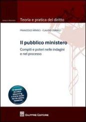 Il pubblico ministero. Compiti e poteri nelle indagini e nel processo