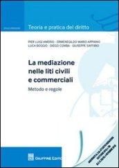 La mediazione nelle liti civili e commerciali. Metodo e regole