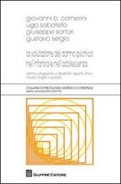 La valutazione del danno psichico nell'infanzia e nell'adolescenza. Danno, pregiudizio e disabilità: aspetti clinici, medico-legali e giuridici