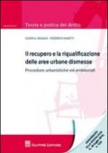 Il recupero e la riqualificazione delle aree urbane dismesse. Procedure urbanistiche ed ambientali