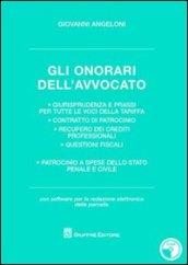 Gli onorari dell'avvocato. Giurisprudenza e prassi per tutte le voci della tariffa. Contratto di patrocinio. Recupero dei crediti professionali. Con software