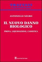 Il nuovo danno biologico. Prova, liquidazione, casistica