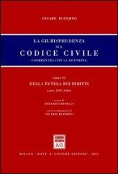 La giurisprudenza sul codice civile. Libro VI: Della tutela dei diritti. Artt. 2907-2969