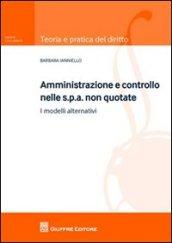 Amministrazione e controllo nelle Spa non quotate. I modelli alternativi