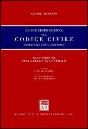 La giurisprudenza sul codice civile. Coordinata con la dottrina. Disposizioni sulla legge in generale