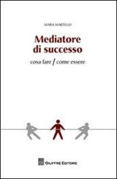 Mediatore di successo. Cosa fare/Come fare