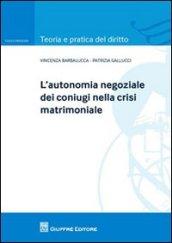 L'autonomia negoziale dei coniugi nella crisi matrimoniale