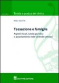 Tassazione e famiglia. Aspetti fiscali, tutela giuridica e accertamento nelle vicende familiari