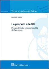 La procura alle liti. Poteri, obblighi e responsabilità dell'avvocato