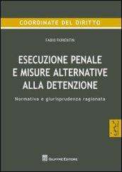 Esecuzione penale e misure alternative alla detenzione. Normativa e giurisprudenza ragionata