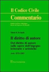 Il diritto di autore. Del diritto di autore sulle opere dell'ingegno letterarie e artistiche. Artt. 2575-2583