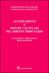 Accertamenti e misure cautelari nel diritto tributario. Sanzioni, processo, riscossione