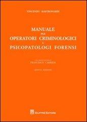 Manuale per operatori criminologici e psicopatologi forensi