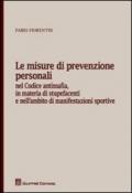 Le misure di prevenzione personali. Nel codice antimafia, in materia di stupefacenti e nell'ambito di manifestazioni sportive