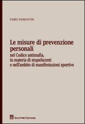 Le misure di prevenzione personali. Nel codice antimafia, in materia di stupefacenti e nell'ambito di manifestazioni sportive