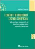 I contratti internazionali. L'agenzia commerciale. Guida operativa per la gestione delle reti di agenti nella normativa italiana, comunitaria e internazionale