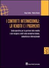 I contratti internazionali. La vendita e i pagamenti. Guida operativa per la gestione della vendita e del recupero crediti nella normativa italiana...