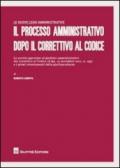 Il processo amministrativo dopo il correttivo al codice