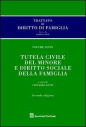 Trattato di diritto di famiglia. 6.Tutela civile del minore e diritto sociale della famiglia