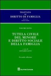 Trattato di diritto di famiglia. 6.Tutela civile del minore e diritto sociale della famiglia