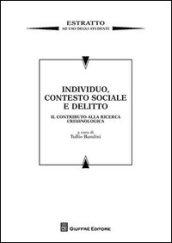 Individuo, contesto sociale e delitto. Il contributo alla ricerca criminologica