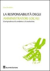 La responsabilità degli amministratori locali. Giurisprudenza di condanna e di assoluzione