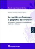 La mobilità personale e geografica del lavoratore. Mutamento di mansioni, trasferimento, trasferta e distacco