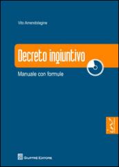 Decreto ingiuntivo. Manuale con formule. Con CD-ROM