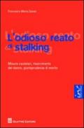 L'odioso reato di stalking. Misure cautelari, risarcimento del danno, giurisprudenza di merito