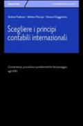 Scegliere i principi contabili internazionali. Convenienza, procedura e problematiche del passaggio agli IFRS