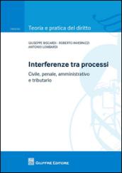 Interferenze tra processi. Civile, penale, amministrativo e tributario