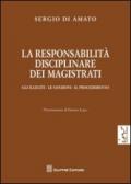 La responsabilità disciplinare dei magistrati. Gli illeciti, le sanzioni, il procedimento