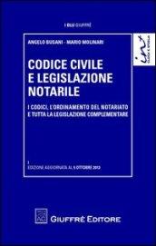 Codice civile e legislazione notarile. I codici, l'ordinamento del notariato e tutta la legislazione complementare