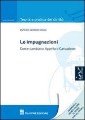 Le impugnazioni. Come cambiano appello e cassazione