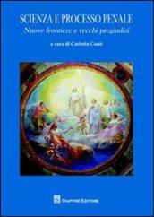 Scienza e processo penale. Nuove frontiere e vecchi pregiudizi
