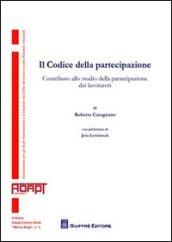 Il codice della partecipazione. Contributo alla studio della partecipazione dei lavoratori