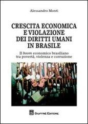 Crescita economica e violazione dei diritti umani in Brasile. Il boom economico brasiliano tra povertà, violenza e corruzione