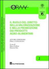 Il ruolo del diritto nella valorizzazione e nella promozione dei prodotti agroalimentari. Atti del Convegno (Pisa, 1-2 luglio 2011)