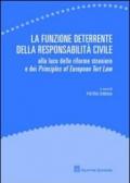 La funzione deterrente della responsabilità civile. Alla luce delle riforme straniere e dei Principles of European Tort Law