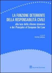 La funzione deterrente della responsabilità civile. Alla luce delle riforme straniere e dei Principles of European Tort Law
