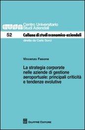 La strategia corporate nelle aziende di gestione aeroportuale. Principali criticità e tendenze evolutive