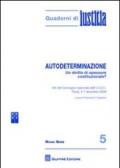 Autodeterminazione. Un diritto di spessore costituzionale? Atti del Convegno nazionale dell'U.C.C.I. (Pavia, 5-7 dicembre 2009)