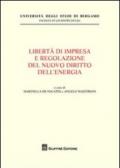 Liberta' di impresa e regolazione del nuovo diritto dell'energia