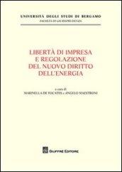 Liberta' di impresa e regolazione del nuovo diritto dell'energia